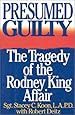 Presumed Guilty: The Tragedy of the Rodney King Affair