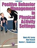 Positive Behavior Management in Physical Activity Settings, Second Edition, Barry W. Lavay, Ron French, Hester L. Henderson, 0736049118