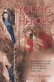 Young Heroes: Stories based on real fires and real people, from the days of horse-drawn fire apparatus