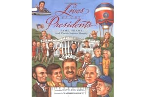 Lives of the Presidents: Fame, Shame (and What the Neighbors Thought)