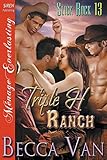 Triple H Ranch [Slick Rock 13] (Siren Publishing: Menage Everlasting)