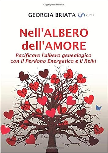 Nell Albero Dell Amore Pacificare L Albero Genealogico Con Il Perdono Energetico E Il Reiki Amazon It Briata Georgia Libri