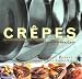 Crepes: Sweet & Savory Recipes for the Home Cook (Illustrated) by Lou Seibert Pappas, Jean-Blaise Hall