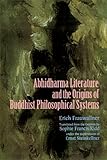Studies in Abhidharma Literature and the Origins of Buddhist Philosophical Systems (Suny Series in Indian Thought: Texts and Studies): Text and Studies)