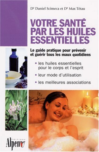 Votre santé par les huiles essentielles