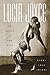 Lucia Joyce: To Dance in the Wake by Carol Loeb Shloss