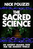 The Sacred Science: An Ancient Healing Path for the Modern World by 