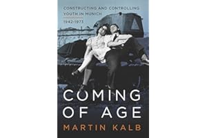 Coming of Age: Constructing and Controlling Youth in Munich, 1942-1973