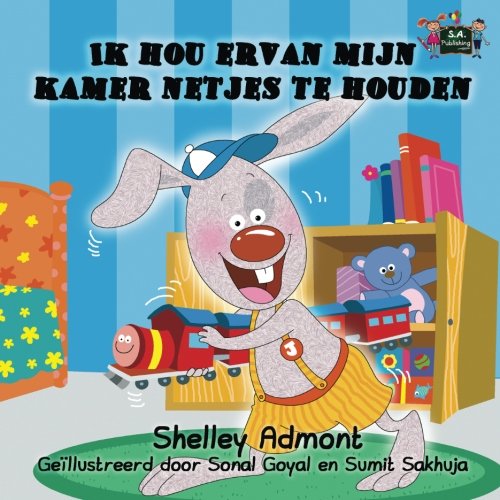 Ik hou ervan mijn kamer netjes te houden (Dutch childrens books, dutch kids books, kinderboeken): nederlandse boeken (Dutch Bedtime Collection) (Dutch Edition)