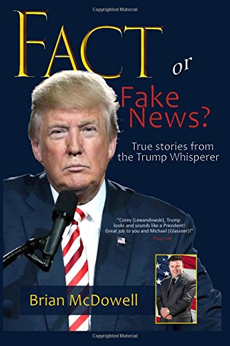 Fact or Fake News?: True Stories from the Trump Whisperer