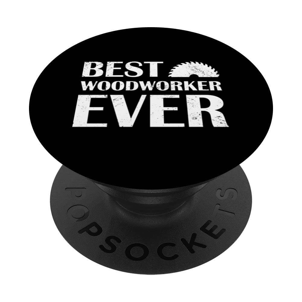 Carpenter Best Woodworker Ever Woodworking PopSockets Swappable PopGrip