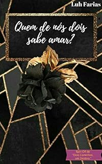 Livro Quem de Nós Dois Sabe Amar?: Conto - Spin Off "Dois Caminhos, um Destino."