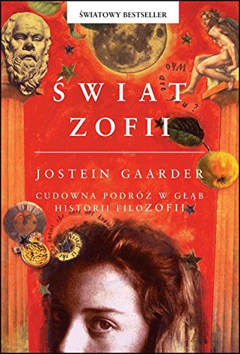 Swiat Zofii: Cudowna podróz w glab historii filozofii