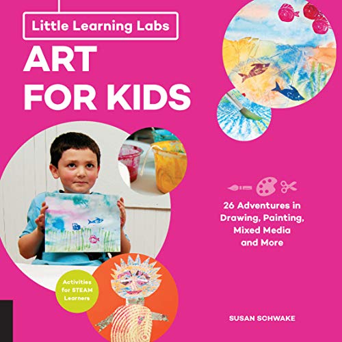 Little Learning Labs: Art for Kids, abridged paperback edition: 26 Adventures in Drawing, Painting, by Susan Schwake