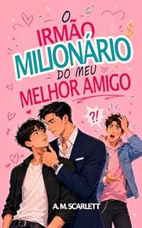 Livro O IRMÃO MILIONÁRIO DO MEU MELHOR AMIGO: Um romance gay M/M proibido sobre segredos de família, vingança e desejo em fogo lento