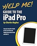 Help Me! Guide to the iPad Pro: Step-by-Step User Guide for the Seventh and Eighth Generation iPads