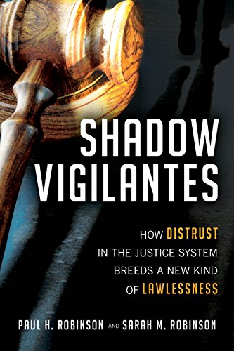 Read Shadow Vigilantes: How Distrust in the Justice System Breeds a New Kind of Lawlessness<br />[K.I.N.D.L.E]