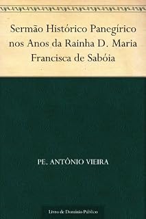 Livro Sermão Histórico Panegírico nos Anos da Rainha D. Maria Francisca de Sabóia