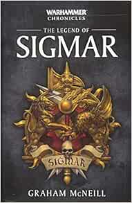 The Legend Of Sigmar 1 Warhammer Chronicles Mcneill Graham 9781784965730 Amazon Com Books