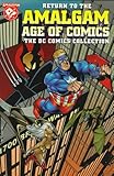 Return to the Amalgam Age of Comics: The DC Comics Collection (The Return of the Amalgam Universe) by 