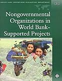 Nongovernmental Organizations in World Bank-Supported Projects : A Review, Gibbs, Christopher J. N. and Kuby, Thomas, 0821344560
