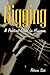 Gigging: A Practical Guide for Musicians by Patricia Shih