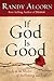 If God Is Good: Faith in the Midst of Suffering and Evil