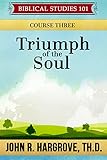 Triumph of the Soul: Course Three (Biblical Studies 101)