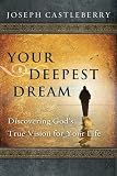Your Deepest Dream: Discovering God's True Vision for Your Life (Experience the Life) by