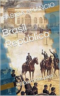 Livro Brasil República: 73 Exercícios para