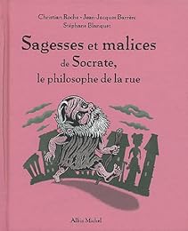Sagesses et malices de Socrate, le philosophe de la rue