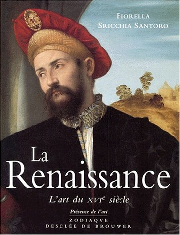 La Renaissance, l'Art du XVIe siècle by (Hardcover)