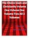 The Choice Islam and Christianity Volume One Volume One Volume Two All 3 Volumes