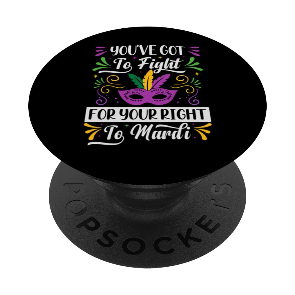 You've Got To Fight For Your Right To Mardi - Parade Party PopSockets Swappable PopGrip