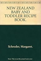 New Zealand Baby And Toddler Recipe Book   1998 Publication 1869532910 Book Cover