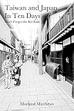 Taiwan and Japan In Ten Days: Don't Forget the Kit Kats by Morland Matthews, Sandra Matthews