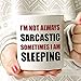 MAUAG Funny Quote Coffee Mug, I'm Not Always Sarcastic Sometimes I'm Sleeping Unique Holiday or Birthday Gifts Cup White, 11 Oz