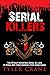 Serial Killers: The 10 Most Notorious Serial Killers In Texas And Their Horrible True Crime Cases (True Crime, Serial Killers)