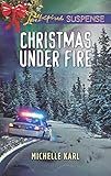 Christmas Under Fire (Mountie Brotherhood) by Michelle Karl