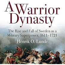 The Rise and Fall of Sweden as a Military Superpower 1611-1721 (Unabridged) - Henrik O. Lunde