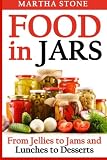 Food in Jars: From Jellies to Jams and Lunches to Desserts Food in Jars: From Jellies to Jams and Lunches to Desserts
