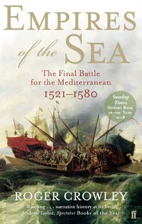 Empires Of The Sea The Final Battle For The Mediterranean 1521 1580 Kindle Edition By Crowley Roger Religion Spirituality Kindle Ebooks Amazon Com