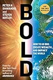 Bold: How to Go Big, Create Wealth and Impact the World