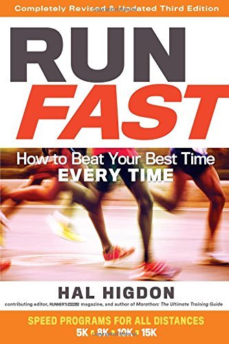 Run Fast: How to Beat Your Best Time Every Time Run Fast: How to Beat Your Best Time Every Time