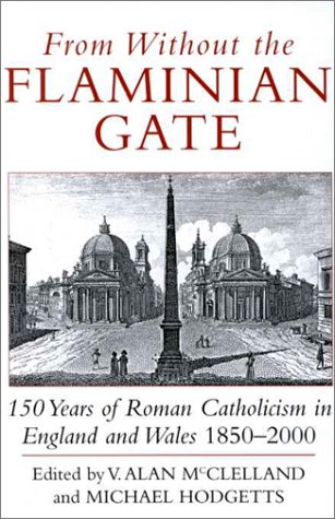 From Without the Flaminian Gate: 150 Years of Roman Catholicism in England and Wales, 1850-2000