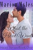 What the Heart Wants (Heart Series Book 1)