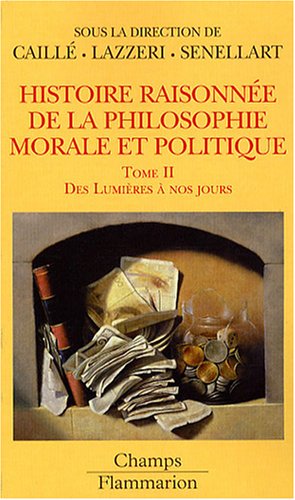 Histoire raisonnée de la philosophie morale et politique 2: le bonheur et l'utile: Des Lumières à nos jours
