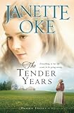 The Tender Years (A Prairie Legacy, Book 1) by Janette Oke