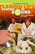 Staring at Sound: The True Story of Oklahoma's Fabulous Flaming Lips