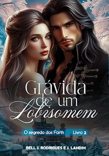 Livro Grávida de um lobisomem : O segredo dos Forth - livro 2 (A maldição entre os reinos.)